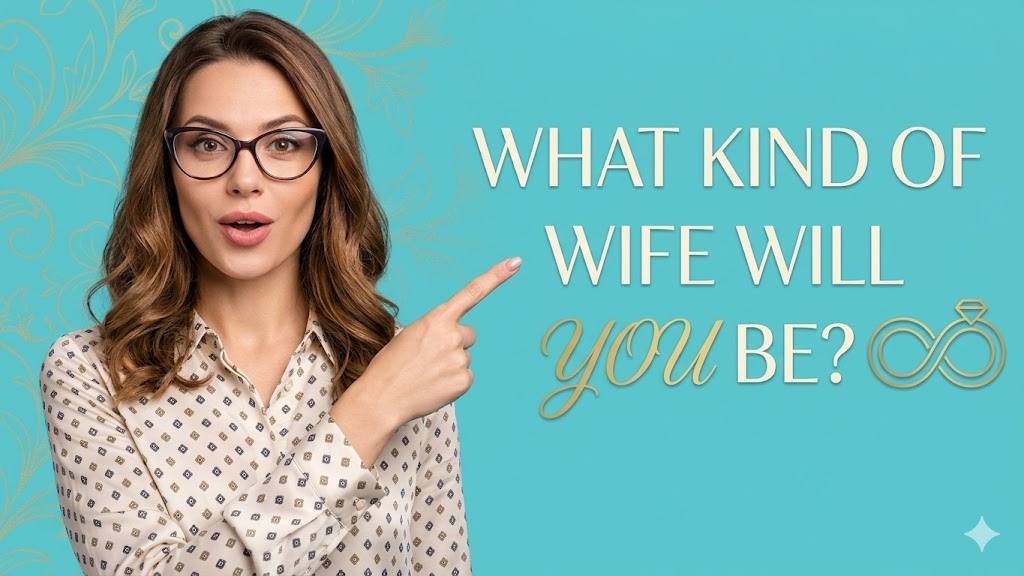 What Kind of Wife Will You Be? - Personality Test